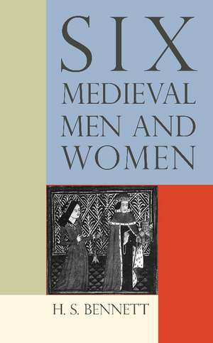 Six Medieval Men and Women de H. S. Bennett