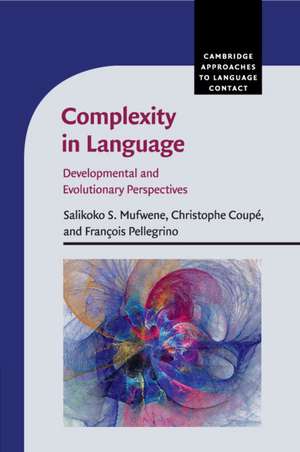 Complexity in Language: Developmental and Evolutionary Perspectives de Salikoko S. Mufwene