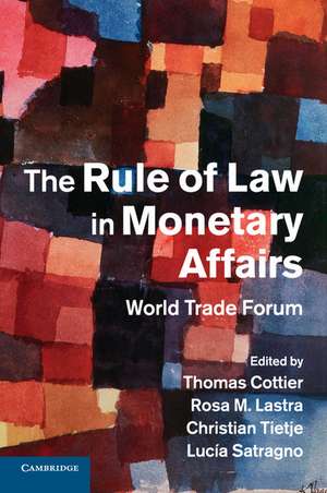 The Rule of Law in Monetary Affairs: World Trade Forum de Thomas Cottier