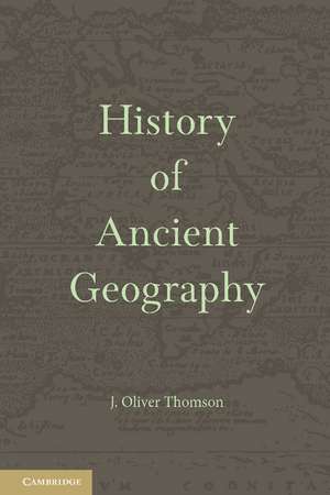 History of Ancient Geography de J. Oliver Thomson