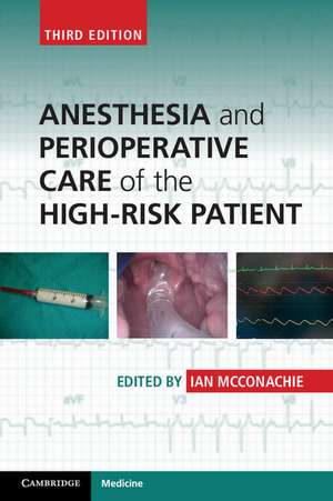 Anesthesia and Perioperative Care of the High-Risk Patient de Ian McConachie