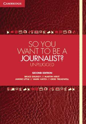 So You Want To Be A Journalist?: Unplugged de Bruce Grundy