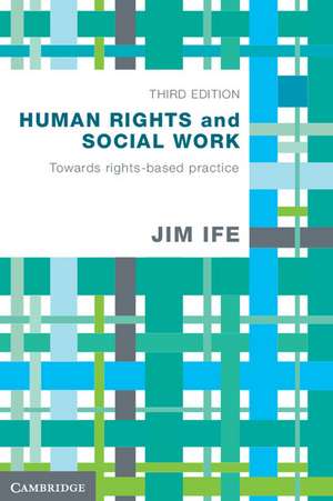 Human Rights and Social Work: Towards Rights-Based Practice de Jim Ife