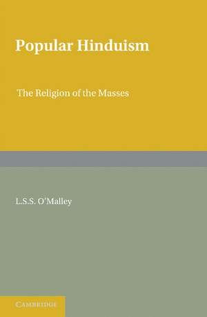 Popular Hinduism: The Religion of the Masses de L. S. S. O'Malley