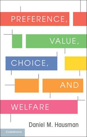 Preference, Value, Choice, and Welfare de Daniel M. Hausman