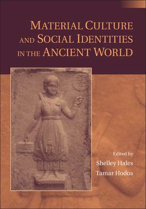 Material Culture and Social Identities in the Ancient World de Shelley Hales