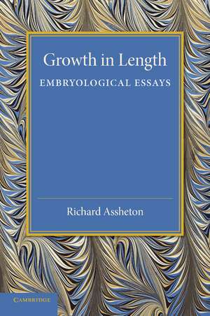 Growth in Length: Embryological Essays de Richard Assheton