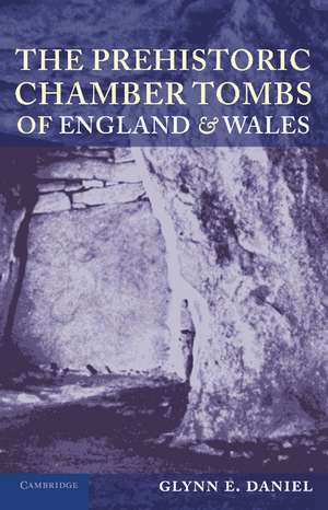 The Prehistoric Chamber Tombs of England and Wales de Glyn E. Daniel