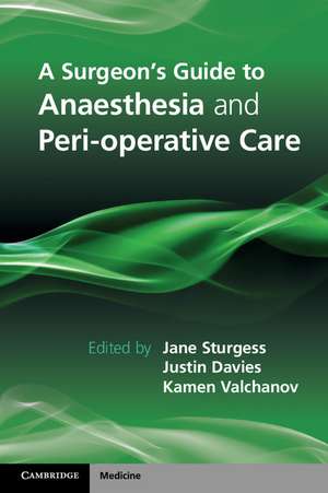 A Surgeon's Guide to Anaesthesia and Peri-operative Care de Jane Sturgess