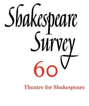 Shakespeare Survey: Volume 60, Theatres for Shakespeare de Peter Holland