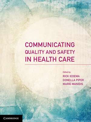 Communicating Quality and Safety in Health Care de Rick Iedema