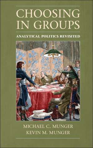 Choosing in Groups: Analytical Politics Revisited de Michael C. Munger