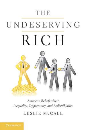 The Undeserving Rich: American Beliefs about Inequality, Opportunity, and Redistribution de Leslie McCall