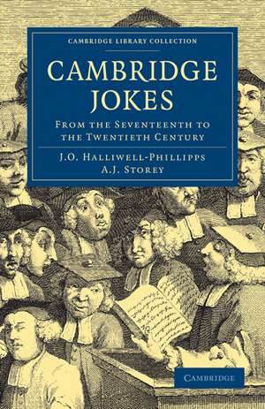 Cambridge Jokes: From the Seventeenth to the Twentieth Century de James Orchard Halliwell-Phillipps