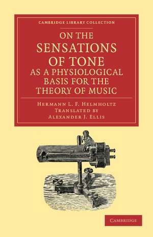 On the Sensations of Tone as a Physiological Basis for the Theory of Music de Hermann L. F. Helmholtz