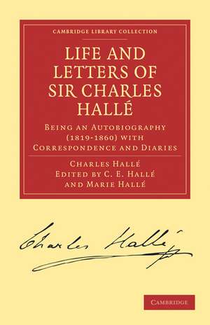 Life and Letters of Sir Charles Hallé: Being an Autobiography (1819–1860) with Correspondence and Diaries de Charles Hallé