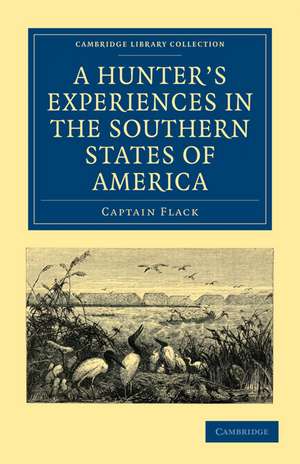 A Hunter's Experiences in the Southern States of America de Captain Flack