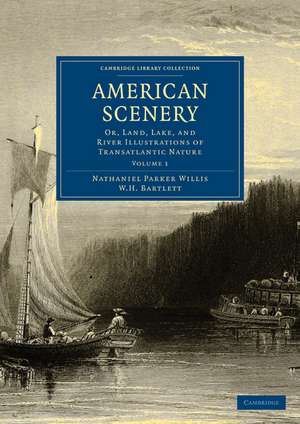 American Scenery 2 Volume Paperback Set: Or, Land, Lake, and River Illustrations of Transatlantic Nature de Nathaniel Parker Willis