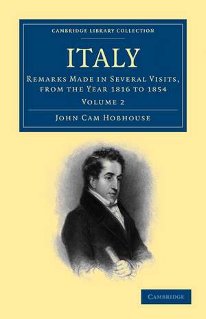 Italy: Remarks Made in Several Visits, from the Year 1816 to 1854 de John Cam Hobhouse