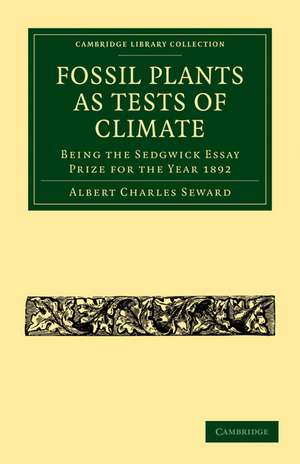 Fossil Plants as Tests of Climate: Being the Sedgwick Essay Prize for the Year 1892 de Albert Charles Seward