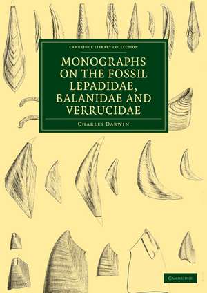 Monographs on the Fossil Lepadidae, Balanidae and Verrucidae de Charles Darwin