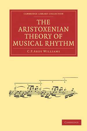 The Aristoxenian Theory of Musical Rhythm de C. F. Abdy Williams