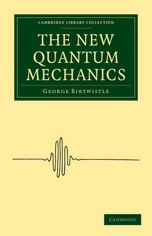 The New Quantum Mechanics de George Birtwistle