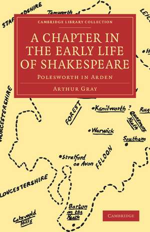 A Chapter in the Early Life of Shakespeare: Polesworth in Arden de Arthur Gray