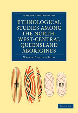 Ethnological Studies among the North-West-Central Queensland Aborigines de Walter Edmund Roth