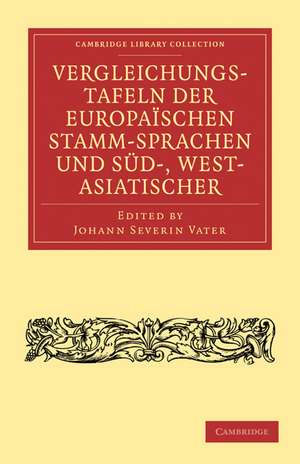 Vergleichungstafeln der europaïschen Stamm-Sprachen und Süd-, West- Asiatischer de Johann Severin Vater