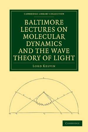 Baltimore Lectures on Molecular Dynamics and the Wave Theory of Light de William Thomson, Baron Kelvin