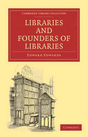 Libraries and Founders of Libraries de Edward Edwards