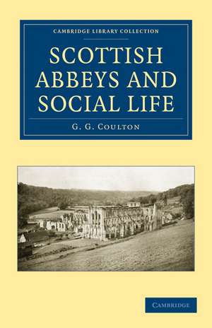 Scottish Abbeys and Social Life de G. G. Coulton