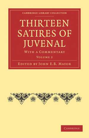 Thirteen Satires of Juvenal: With a Commentary de John E. B. Mayor