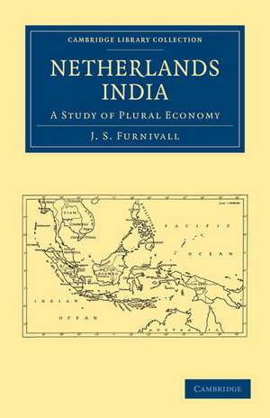 Netherlands India: A Study of Plural Economy de J. S. Furnivall