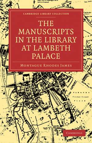 The Manuscripts in the Library at Lambeth Palace de Montague Rhodes James