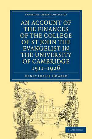 Account of the Finances of the College of St John the Evangelist in the University of Cambridge 1511–1926 de Henry Fraser Howard