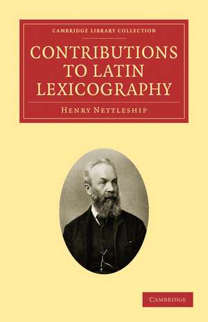 Contributions to Latin Lexicography de Henry Nettleship