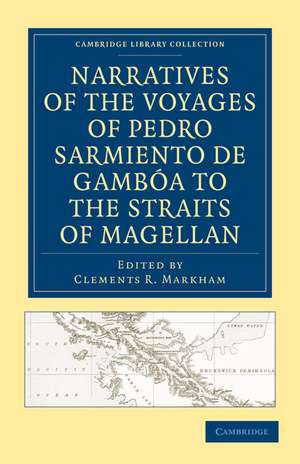 Narratives of the Voyages of Pedro Sarmiento de Gambóa to the Straits of Magellan de Pedro Sarmiento de Gambóa