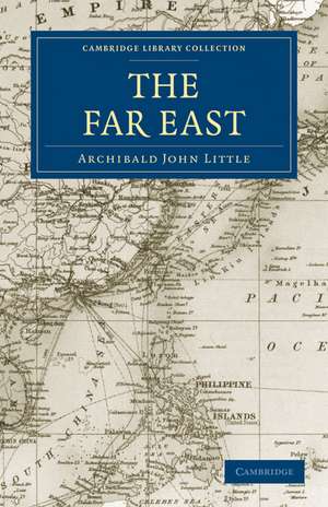 The Far East de Archibald John Little