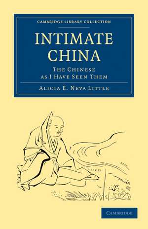 Intimate China: The Chinese as I Have Seen Them de Alicia E. Neva Little