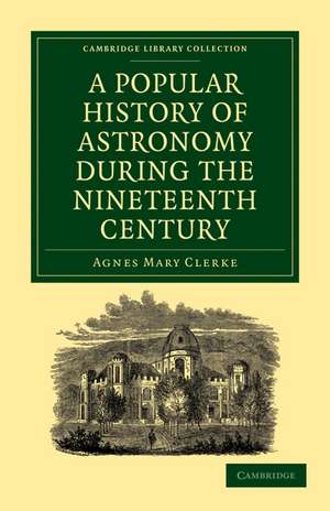 A Popular History of Astronomy During the Nineteenth Century de Agnes Mary Clerke