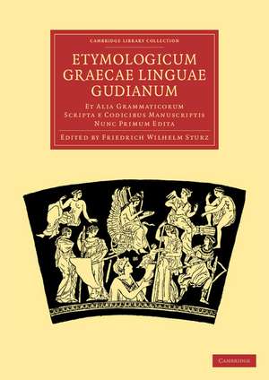 Etymologicum Graecae Linguae Gudianum: Et Alia Grammaticorum Scripta e Codicibus Manuscriptis Nunc Primum Edita de Friedrich Wilhelm Sturz