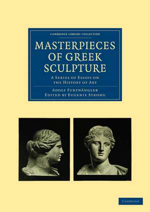 Masterpieces of Greek Sculpture: A Series of Essays on the History of Art de Adolf Furtwängler