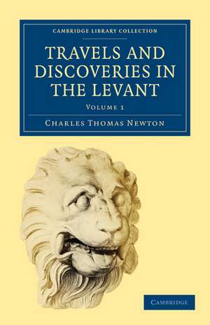 Travels and Discoveries in the Levant de Charles Thomas Newton