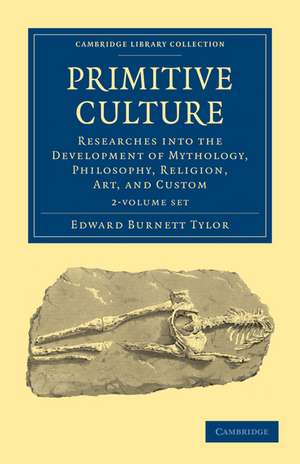 Primitive Culture 2 Volume Set: Researches into the Development of Mythology, Philosophy, Religion, Art, and Custom de Edward Burnett Tylor