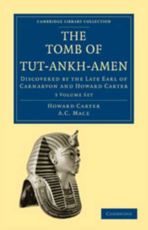 The Tomb of Tut-Ankh-Amen 3 Volume Set: Discovered by the Late Earl of Carnarvon and Howard Carter de Howard Carter