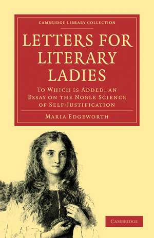 Letters for Literary Ladies: To Which is Added, an Essay on the Noble Science of Self-Justification de Maria Edgeworth