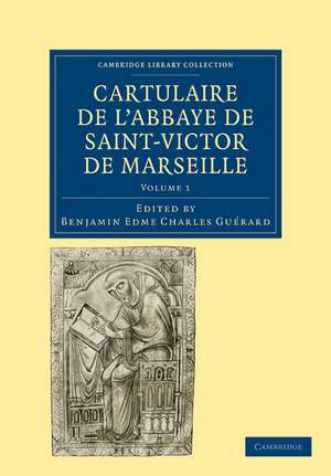 Cartulaire de l'Abbaye de Saint-Victor de Marseille: Volume 1 de Benjamin Edme Charles Guérard