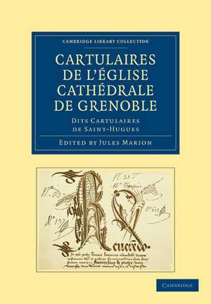 Cartulaires de l'église Cathédrale de Grenoble dits Cartulaires de Saint-Hugues de Jules Marion